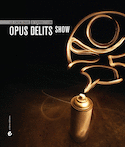 Opus délits Show